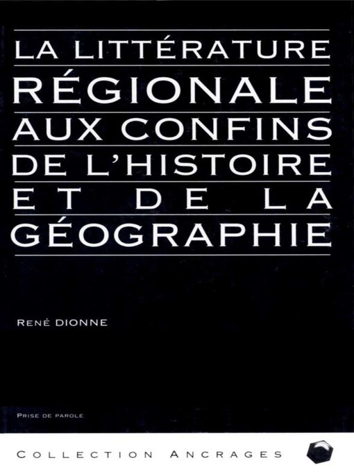 Title details for La Littérature régionale aux confins de l'histoire et de la géographie by René Dionne - Available